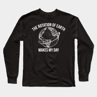 The Rotation of Earth Long Sleeve T-Shirt